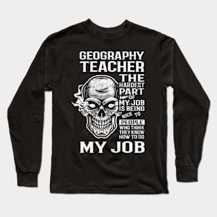 Geography Teacher T Shirt - The Hardest Part Gift Item Tee Long Sleeve T-Shirt